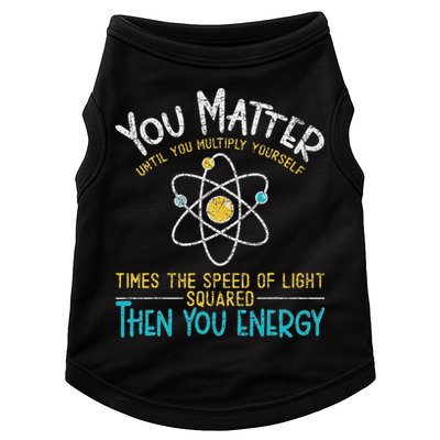 You Matter Until You Multiply Yourself Funny Science Physics Doggie Tank
