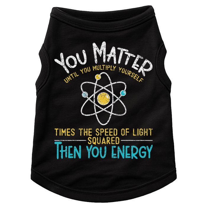 You Matter Until You Multiply Yourself Funny Science Physics Doggie Tank