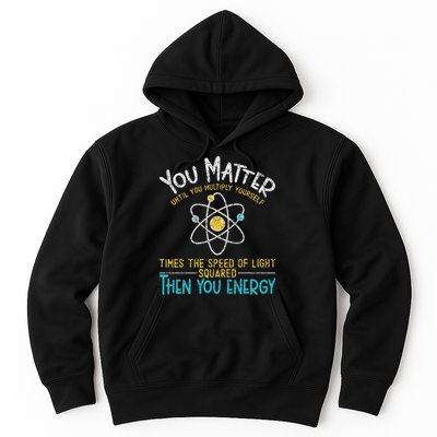 You Matter Until You Multiply Yourself Funny Science Physics Hoodie