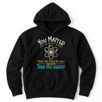 You Matter Until You Multiply Yourself Funny Science Physics Hoodie