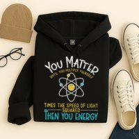 You Matter Until You Multiply Yourself Funny Science Physics Hoodie