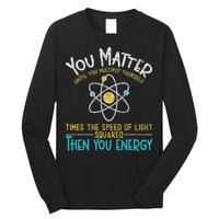 You Matter Until You Multiply Yourself Funny Science Physics Long Sleeve Shirt