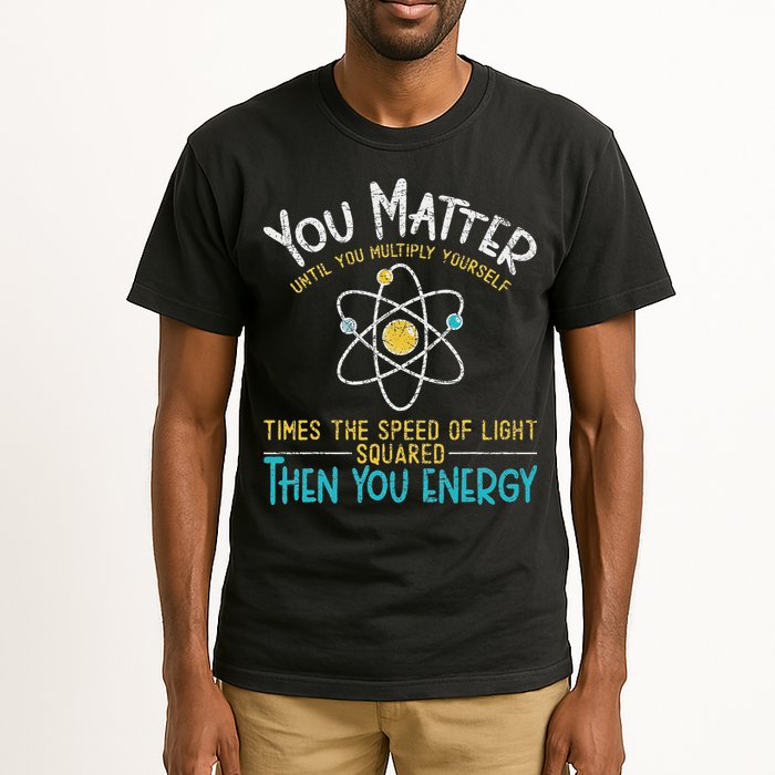 You Matter Until You Multiply Yourself Funny Science Physics Tall T-Shirt