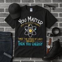You Matter Until You Multiply Yourself Funny Science Physics Tall T-Shirt