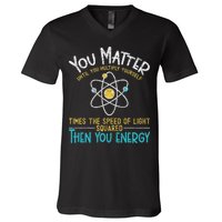 You Matter Until You Multiply Yourself Funny Science Physics V-Neck T-Shirt