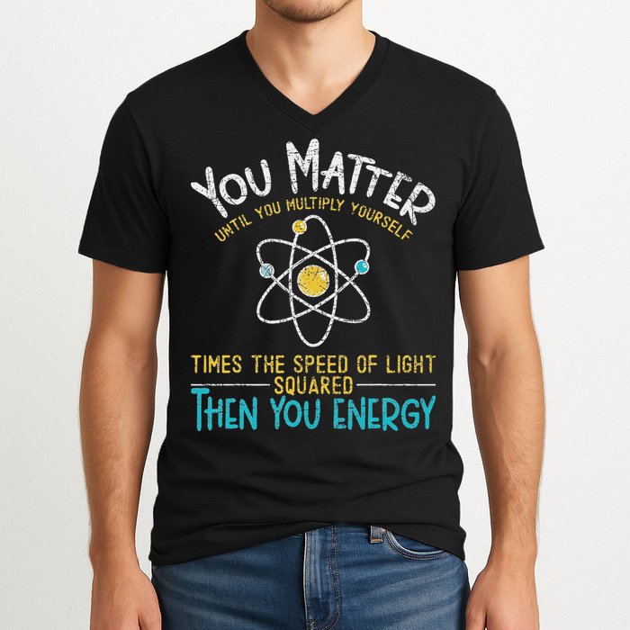 You Matter Until You Multiply Yourself Funny Science Physics V-Neck T-Shirt