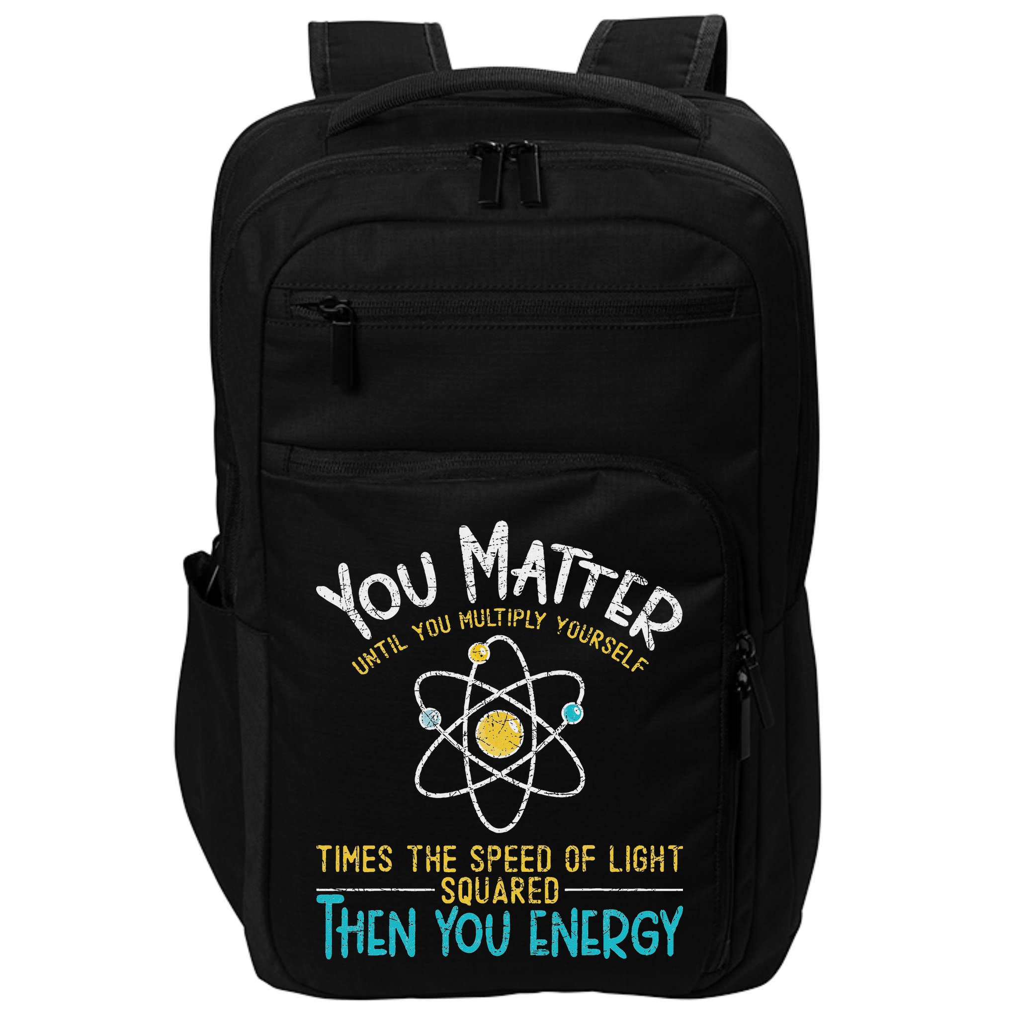 You Matter Until You Multiply Yourself Funny Science Physics Impact Tech Backpack
