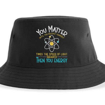 You Matter Until You Multiply Yourself Funny Science Physics Sustainable Bucket Hat