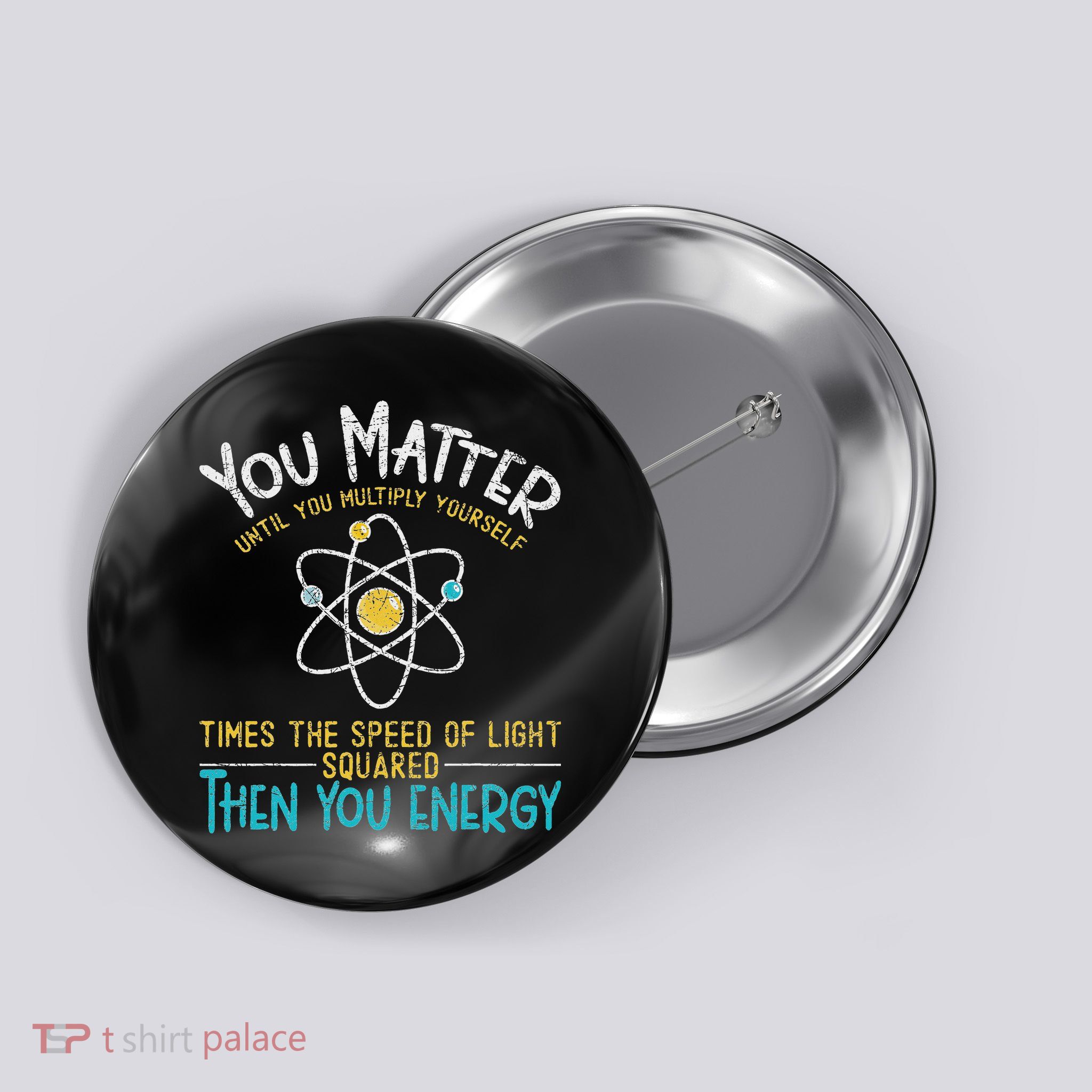 You Matter Until You Multiply Yourself Funny Science Physics Button