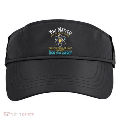 You Matter Until You Multiply Yourself Funny Science Physics Adult Drive Performance Visor