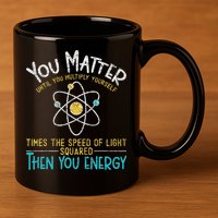 You Matter Until You Multiply Yourself Funny Science Physics 11oz C Handle Ceramic Mug