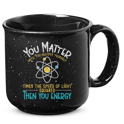 You Matter Until You Multiply Yourself Funny Science Physics 15oz Campfire Ceramic Mug