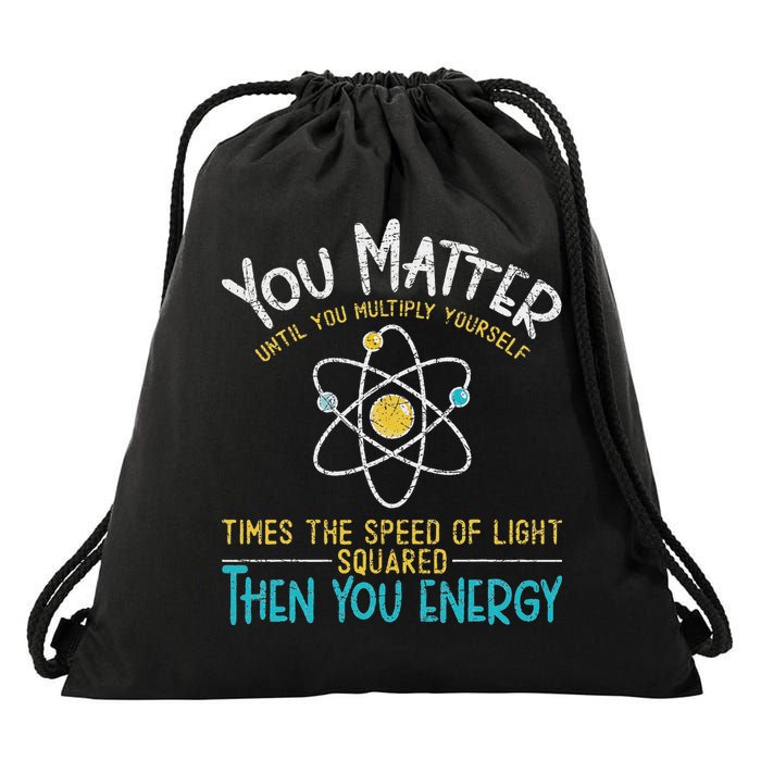 You Matter Until You Multiply Yourself Funny Science Physics Drawstring Bag
