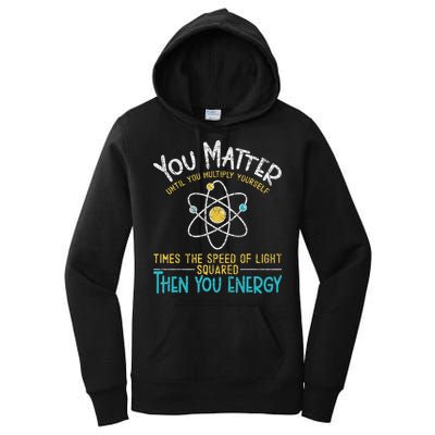 You Matter Until You Multiply Yourself Funny Science Physics Women's Pullover Hoodie