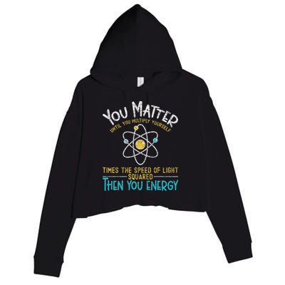 You Matter Until You Multiply Yourself Funny Science Physics Crop Fleece Hoodie