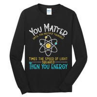 You Matter Until You Multiply Yourself Funny Science Physics Tall Long Sleeve T-Shirt