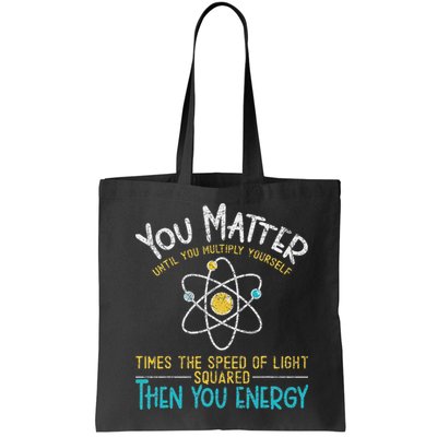 You Matter Until You Multiply Yourself Funny Science Physics Bag