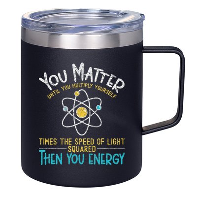 You Matter Until You Multiply Yourself Funny Science Physics 12oz Stainless Steel Coffee Mug