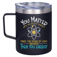 You Matter Until You Multiply Yourself Funny Science Physics 12oz Stainless Steel Coffee Mug