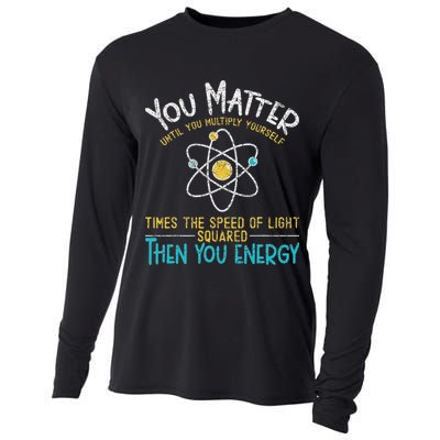 You Matter Until You Multiply Yourself Funny Science Physics Cooling Performance Long Sleeve Crew
