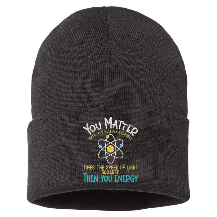 You Matter Until You Multiply Yourself Funny Science Physics Sustainable Knit Beanie