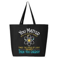 You Matter Until You Multiply Yourself Funny Science Physics 25L Jumbo Tote