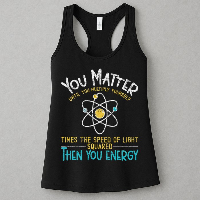 You Matter Until You Multiply Yourself Funny Science Physics Womens Tank Top