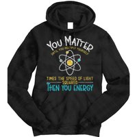 You Matter Until You Multiply Yourself Funny Science Physics Tie Dye Hoodie