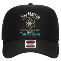 You Matter Until You Multiply Yourself Funny Science Physics Trucker Hat