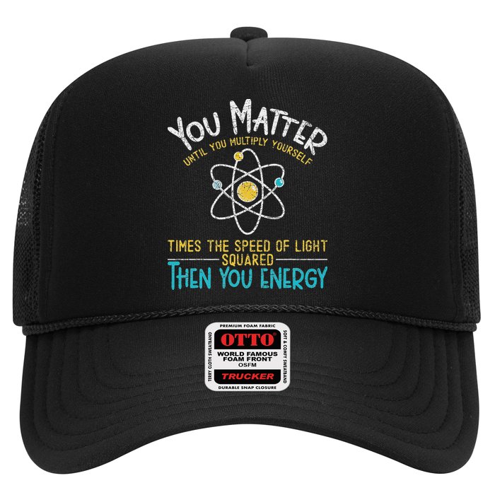 You Matter Until You Multiply Yourself Funny Science Physics Trucker Hat