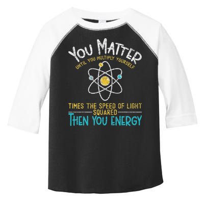 You Matter Until You Multiply Yourself Funny Science Physics Toddler Fine Jersey T-Shirt