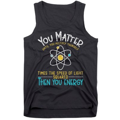 You Matter Until You Multiply Yourself Funny Science Physics Tank Top