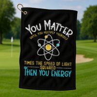 You Matter Until You Multiply Yourself Funny Science Physics Golf Towel
