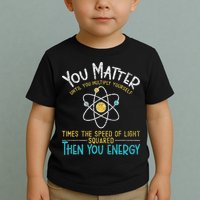 You Matter Until You Multiply Yourself Funny Science Physics Toddler T-Shirt