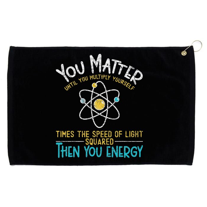 You Matter Until You Multiply Yourself Funny Science Physics Grommeted Golf Towel