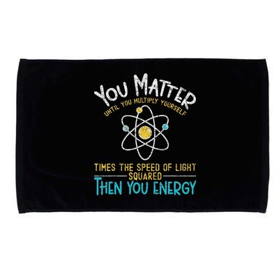 You Matter Until You Multiply Yourself Funny Science Physics Microfiber Hand Towel