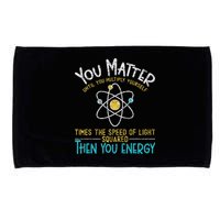 You Matter Until You Multiply Yourself Funny Science Physics Microfiber Hand Towel