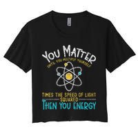 You Matter Until You Multiply Yourself Funny Science Physics Crop Top