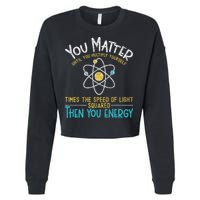 You Matter Until You Multiply Yourself Funny Science Physics Cropped Pullover Crew