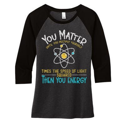 You Matter Until You Multiply Yourself Funny Science Physics Women's Tri-Blend 3/4-Sleeve Raglan Shirt