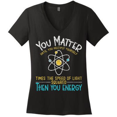 You Matter Until You Multiply Yourself Funny Science Physics Women's V-Neck T-Shirt