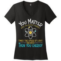 You Matter Until You Multiply Yourself Funny Science Physics Women's V-Neck T-Shirt