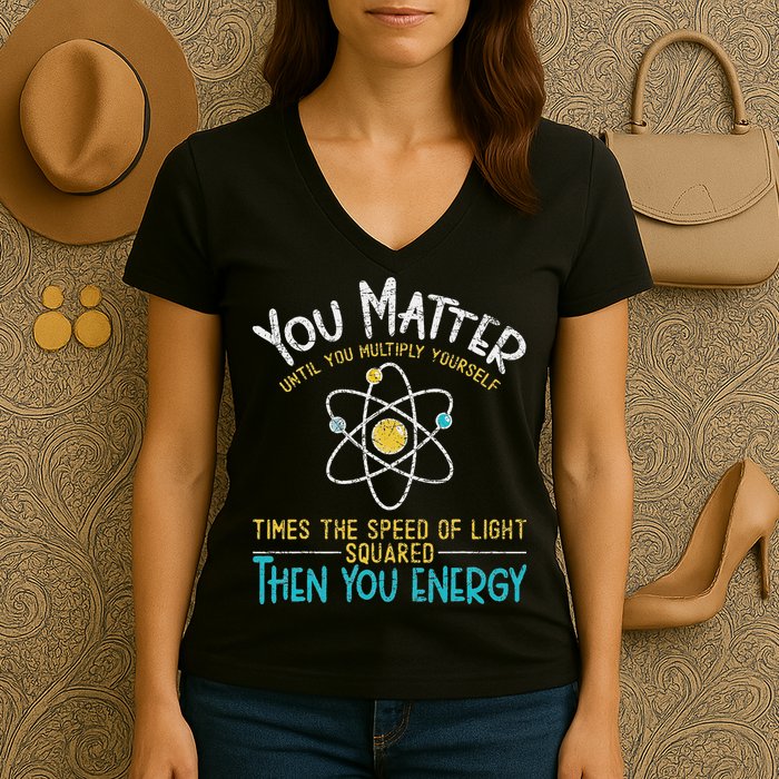You Matter Until You Multiply Yourself Funny Science Physics Women's V-Neck T-Shirt