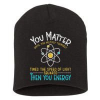 You Matter Until You Multiply Yourself Funny Science Physics Short Acrylic Beanie