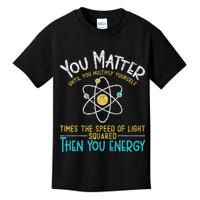 You Matter Until You Multiply Yourself Funny Science Physics Kids T-Shirt