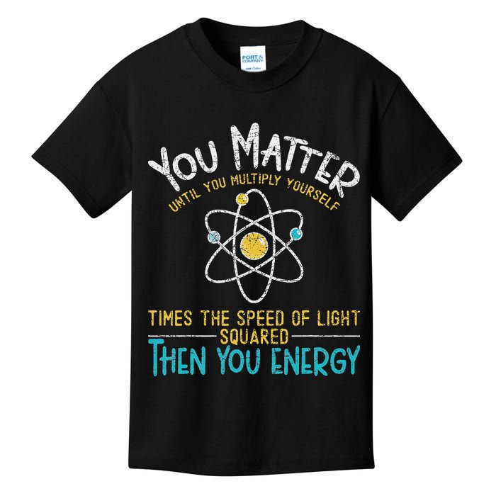 You Matter Until You Multiply Yourself Funny Science Physics Kids T-Shirt