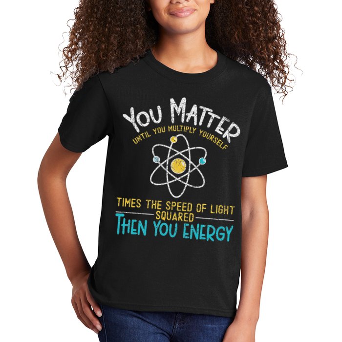 You Matter Until You Multiply Yourself Funny Science Physics Kids T-Shirt