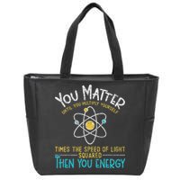 You Matter Until You Multiply Yourself Funny Science Physics Zip Tote Bag