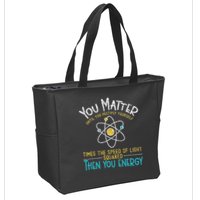 You Matter Until You Multiply Yourself Funny Science Physics Zip Tote Bag