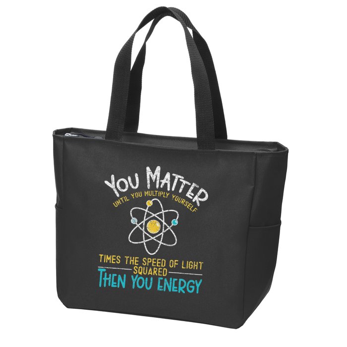 You Matter Until You Multiply Yourself Funny Science Physics Zip Tote Bag